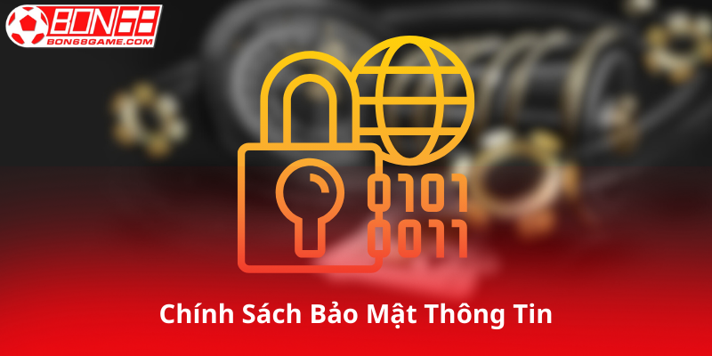 Chính Sách Bảo Mật Thông Tin