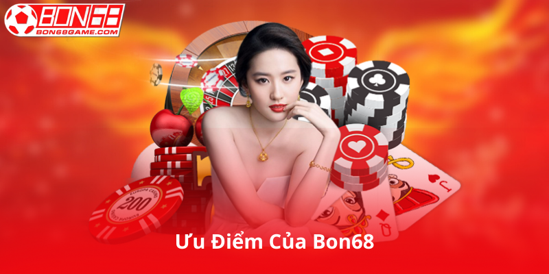 Ưu Điểm Của Bon68