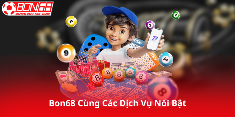 Giới Thiếu Bon68 Cùng Các Dịch Vụ Nổi Bật
