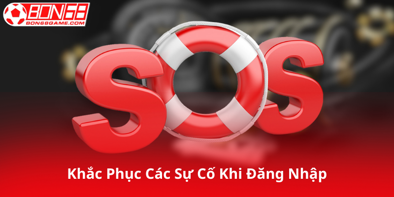 Khắc Phục Các Sự Cố Thường Gặp Khi Đăng Nhập