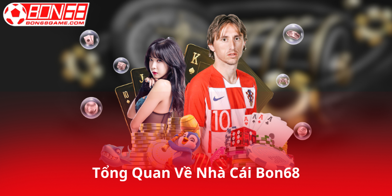 Tổng Quan Về Nhà Cái Bon68