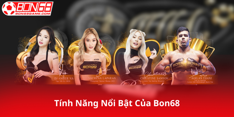 Tính Năng Nổi Bật Của Bon68