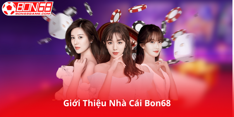 Giới Thiệu Về Nhà Cái Bon68