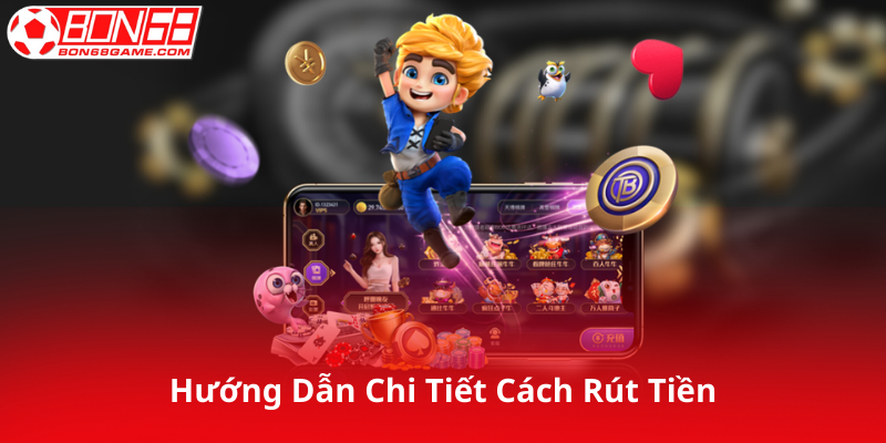 Hướng Dẫn Chi Tiết Quy Trình Rút Tiền