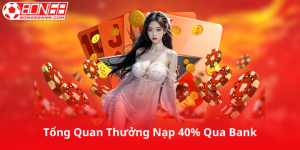 Thưởng Nạp 40% Qua Bank