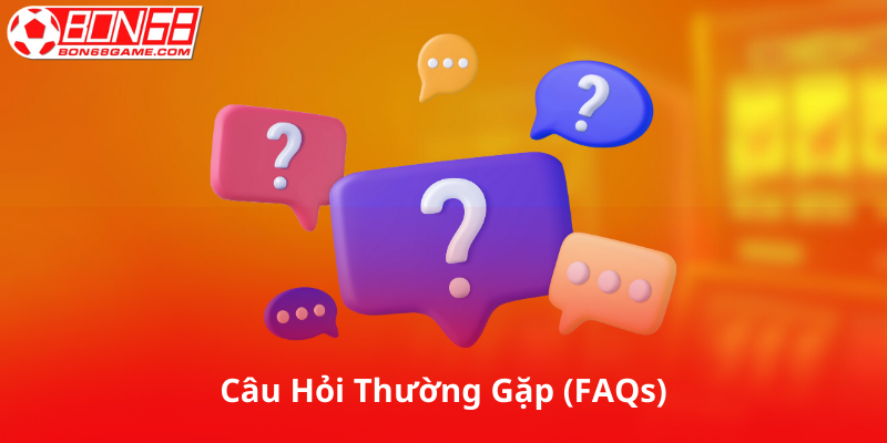 Câu Hỏi Thường Gặp (FAQs)