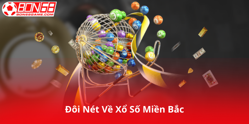 Đôi Nét Về Xổ Số Miền Bắc