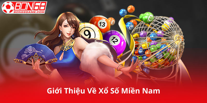 Giới Thiệu Tổng Quan Về Xổ Số Miền Nam
