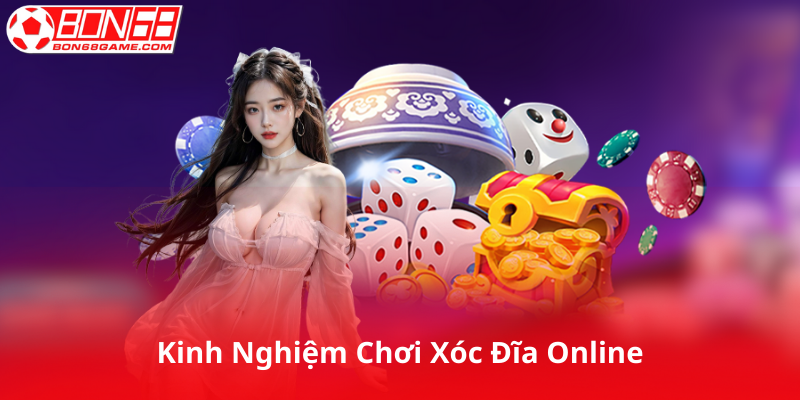 Kinh nghiệm chơi xóc đĩa online