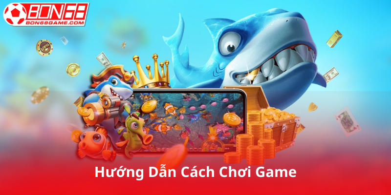 Hướng Dẫn Chơi Bắn Cá Thần Rồng Tại Bon68