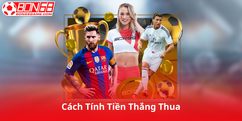 Cách Tính Tiền Thắng/Thua