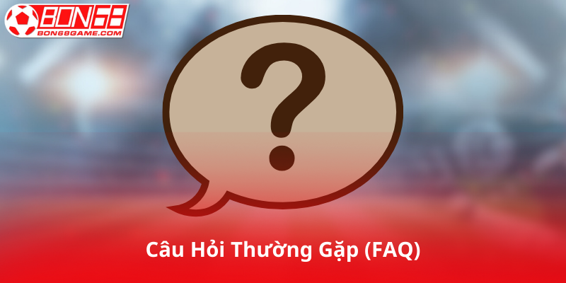 Câu Hỏi Thường Gặp (FAQ)