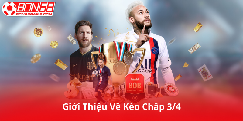 Giới Thiệu Về Kèo Chấp 3/4