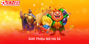 Giới Thiệu Về Nổ Hũ 52