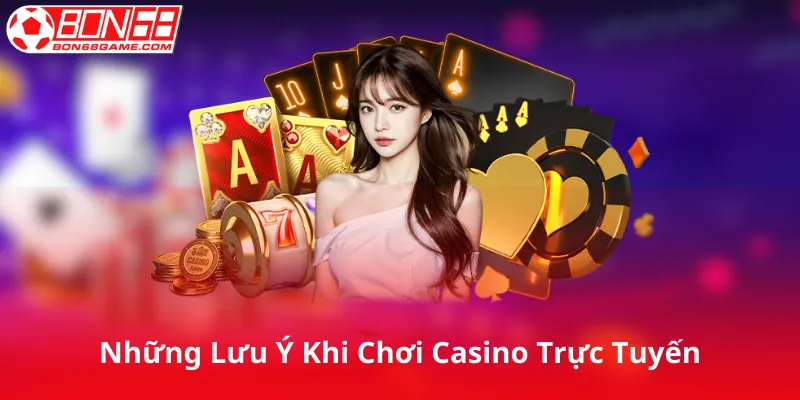 Những Lưu Ý Khi Chơi Casino Trực Tuyến