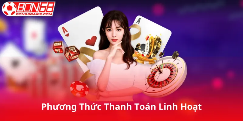 Phương Thức Thanh Toán Linh Hoạt