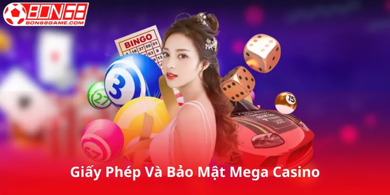 Giấy Phép Và Bảo Mật Mega Casino