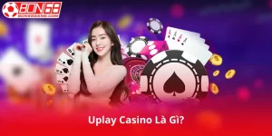 Uplay Casino Là Gì?
