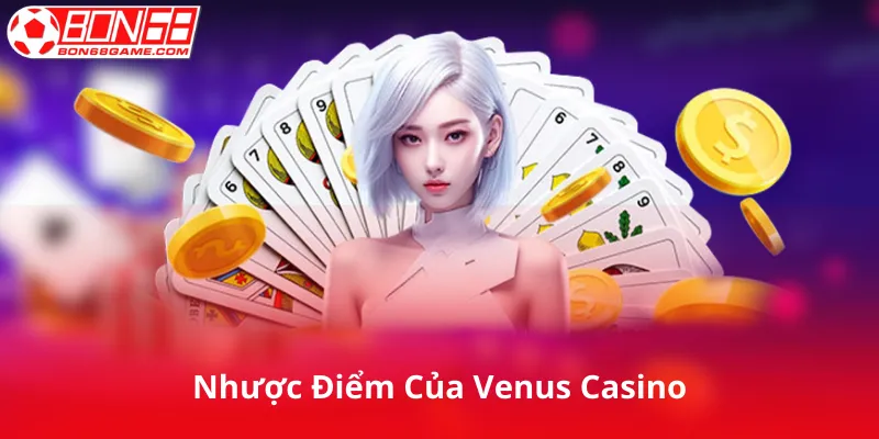 Nhược Điểm Của Venus Casino