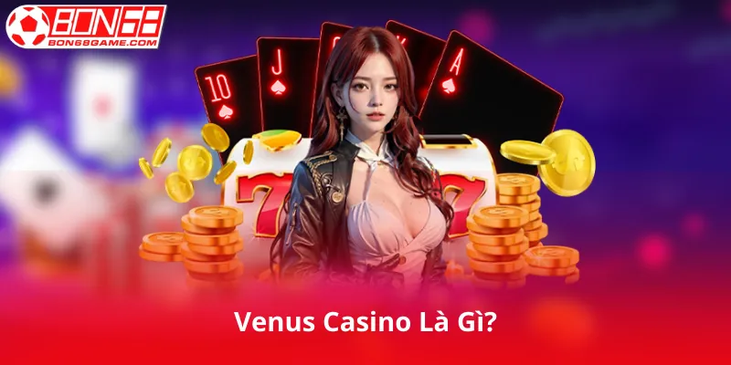 Venus Casino Là Gì?