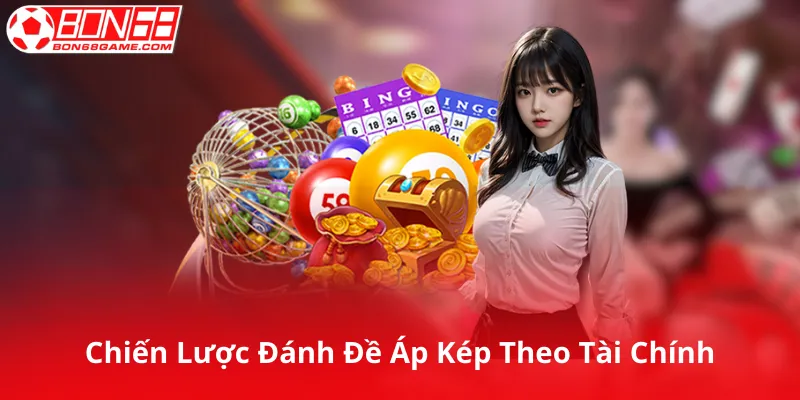 Chiến Lược Đánh Đề Áp Kép Theo Tài Chính