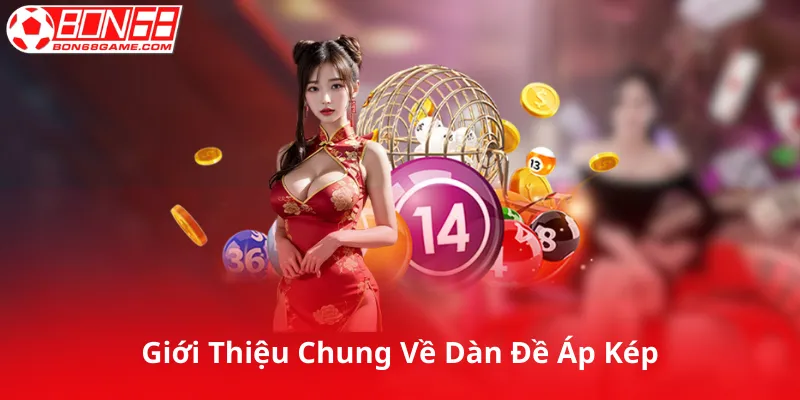 Giới Thiệu Chung Về Dàn Đề Áp Kép