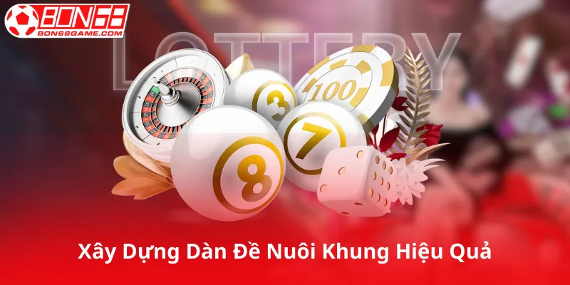 Cách Xây Dựng Dàn Đề Nuôi Khung Hiệu Quả