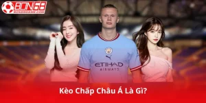 Kèo Chấp Châu Á Là Gì?