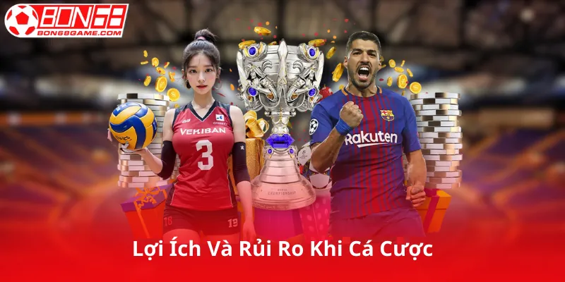 Lợi Ích Và Rủi Ro Khi Cá Cược Kèo Chấp Châu Âu