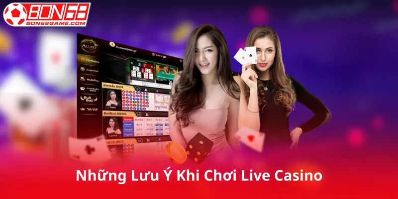Những Lưu Ý Khi Chơi Live Casino