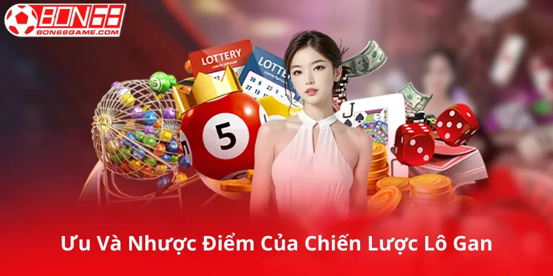 Ưu Và Nhược Điểm Của Chiến Lược Lô Gan