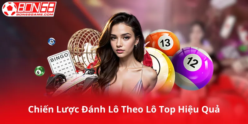 Chiến Lược Đánh Lô Theo Lô Top Hiệu Quả