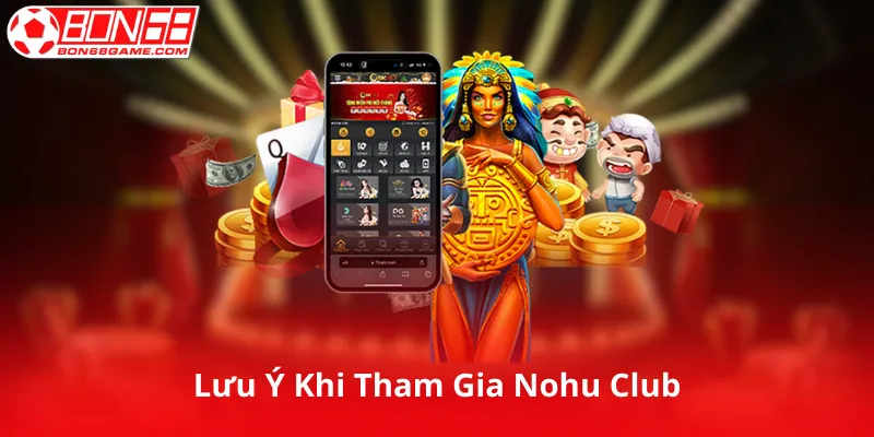 Lưu Ý Khi Tham Gia Nohu Club